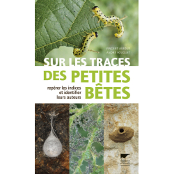SUR LES TRACES DES PETITES BETES - REPERER LES INDICES ET IDENTIFIER LEURS AUTEURS