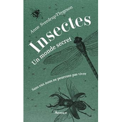 Insectes : un monde secret - sans eux nous ne pourrions pas vivre - illustrations, couleur - Anne Sverdrup-Thygeson