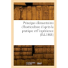 Principes élémentaires d'horticulture d'après la pratique et l'expérience (Éd.1868) - Collectif