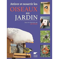 Attirer et nourrir les oiseaux au jardin (réédition) - Jen Green