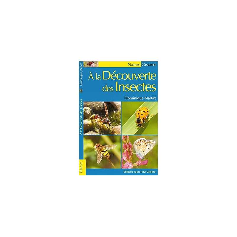 A la découverte des Insectes - Dominique Martiré
