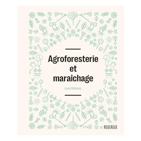 Agroforesterie et maraîchage - Leon Schleep