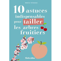 10 astuces indispensables pour tailler les arbres fruitiers - Armelle Cottenceau
