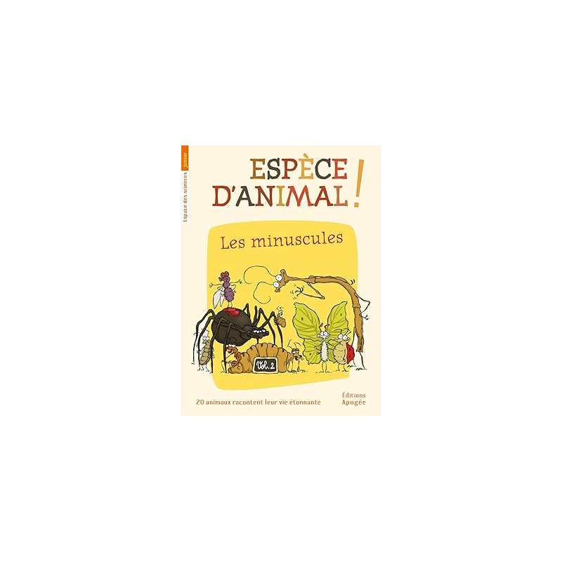 Espèce d'animal ! : Tome 2, Les minuscules - Annie Forté