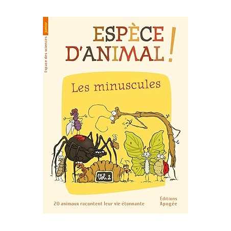 Espèce d'animal ! : Tome 2, Les minuscules - Annie Forté