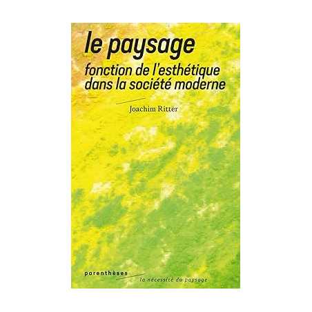 Le paysage : Fonction de l'esthétique dans la société moderne - Joachim Ritter