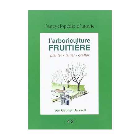 L'arboriculture fruitière : planter, tailler, greffer - Gabriel Darrault