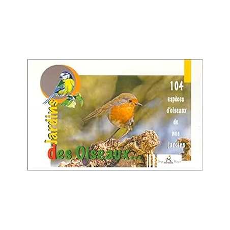 Des oiseaux des jardins : 104 espèces d'oiseaux de nos jardins - Serge Kergoat