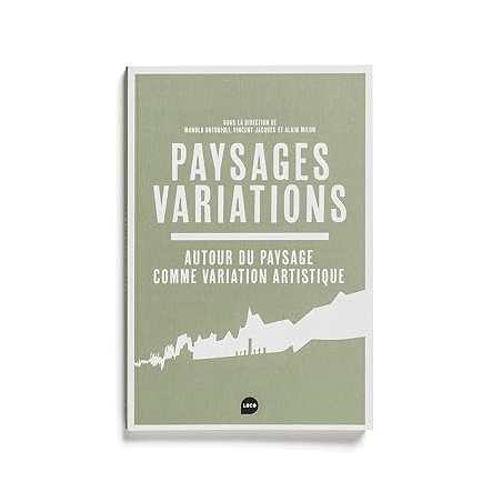 Paysages variations: Autour du paysage comme variation artistique - Vincent Jacques