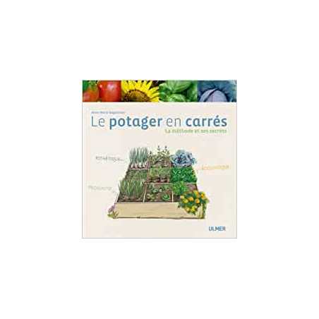 Le potager en carrés. La méthode et ses secrets - Anne-Marie Nageleisen
