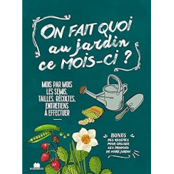 On fait quoi au jardin ce mois-ci ? - Guylaine Goulfier