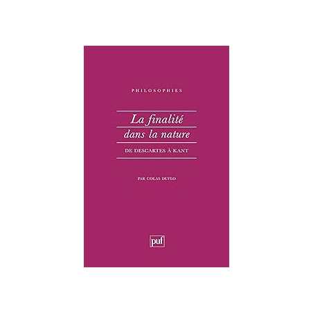 La finalité dans la nature de Descartes à Kant - Duflo/Destree