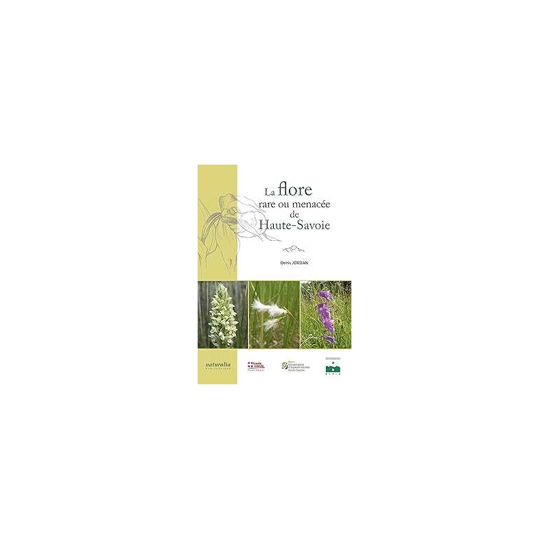 La flore rare ou menacée de Haute-Savoie - Jordan Denis