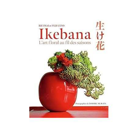 Ikebana - L'art floral au fil des saison - Imai/Ueno/Murata