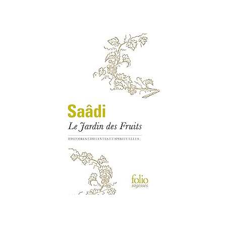 Le Jardin des Fruits : Histoires édifiantes et spirituelles - Saadi