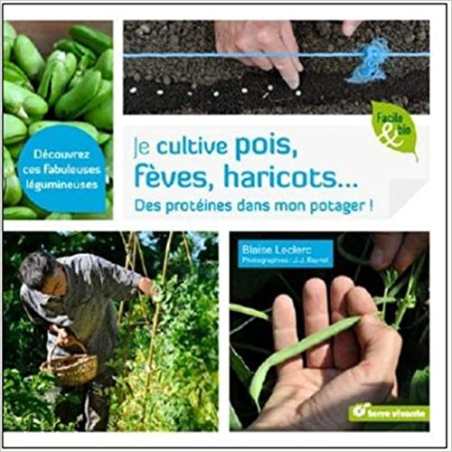 Je cultive pois, fèves, haricots... - Blaise Leclerc