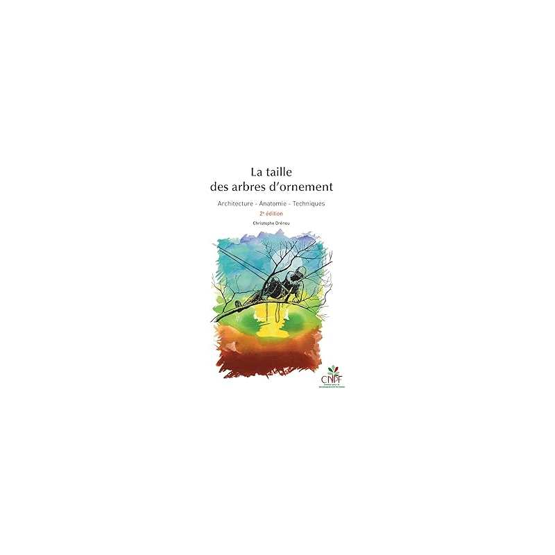 La taille des arbres d'ornement : 2e édition revue et augmentée - Drenou Christophe (Et Al.)