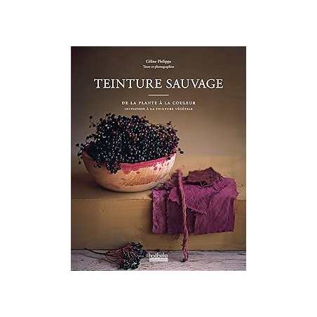 Teinture sauvage : De la plante à la couleur