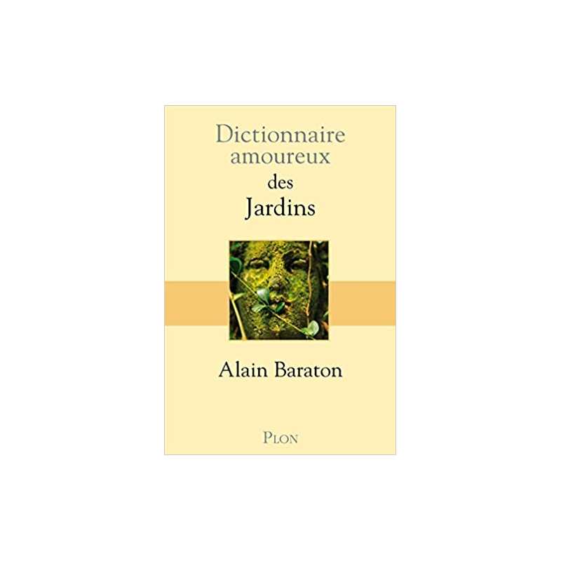 Dictionnaire amoureux des Jardins - Alain Baraton