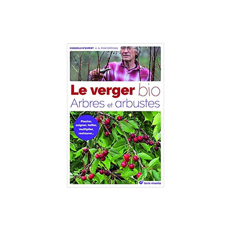 Le verger bio : Arbres et arbustes - Alain Pontoppidan