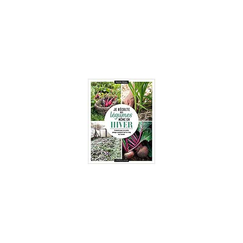 Je récolte des légumes, même en hiver - Caroline Geneau