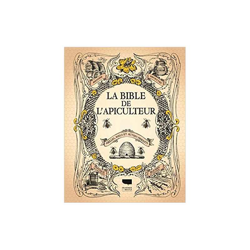 La Bible de l'apiculteur: Abeilles