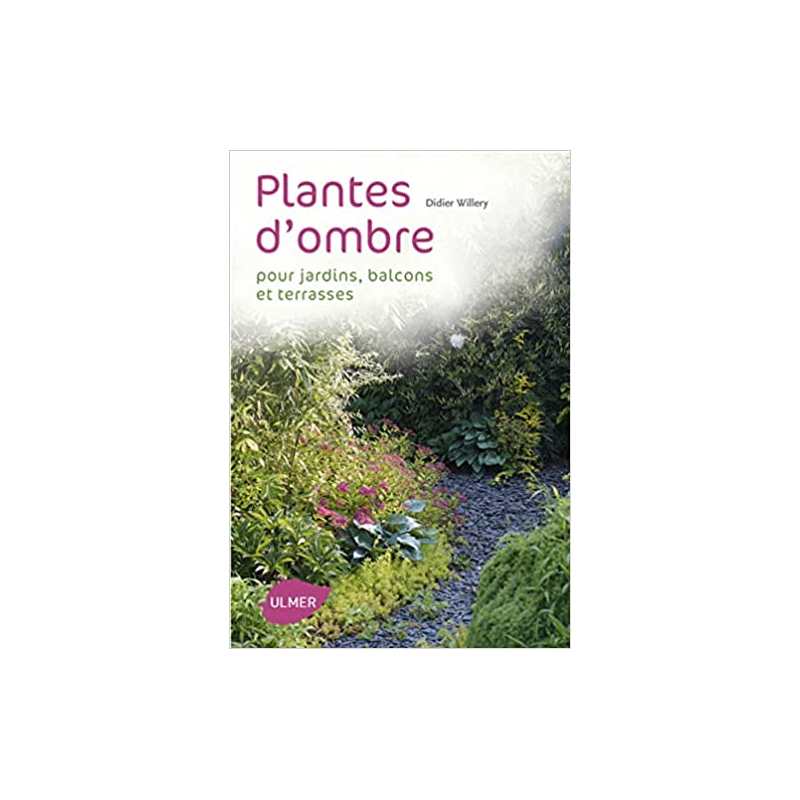 Que planter à l'ombre. Jardins