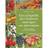 Encyclopédie des fruitiers sauvages ou méconnus - Pour le jardin & la haie fruitière - Helmut Pirc