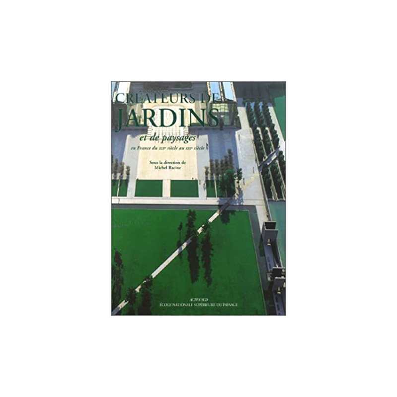 Créateurs de jardins et de paysages en France du XIXe siècle au XXIe siècle, tome 2 - Collectif