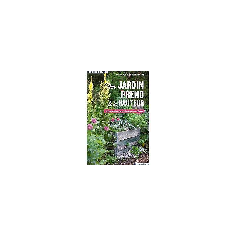 Mon jardin prend de la hauteur : 14 propositions de carrés potagers surélevés - Hudax/Harazim