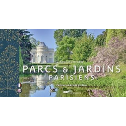 Parcs et jardins parisiens - Parisian parks and gardens - Chicurel Arnaud
