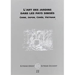 L'art des jardins dans les pays sinisés : Chine, Japon, Corée, Vietnam : Extrême-Orient / Extrême-Occident, numéro, 22