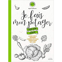 Je fais mon potager dans mon jardin: Le manuel complet pour nourrir 4 personnes avec de beaux légumes du jardin toute l'année