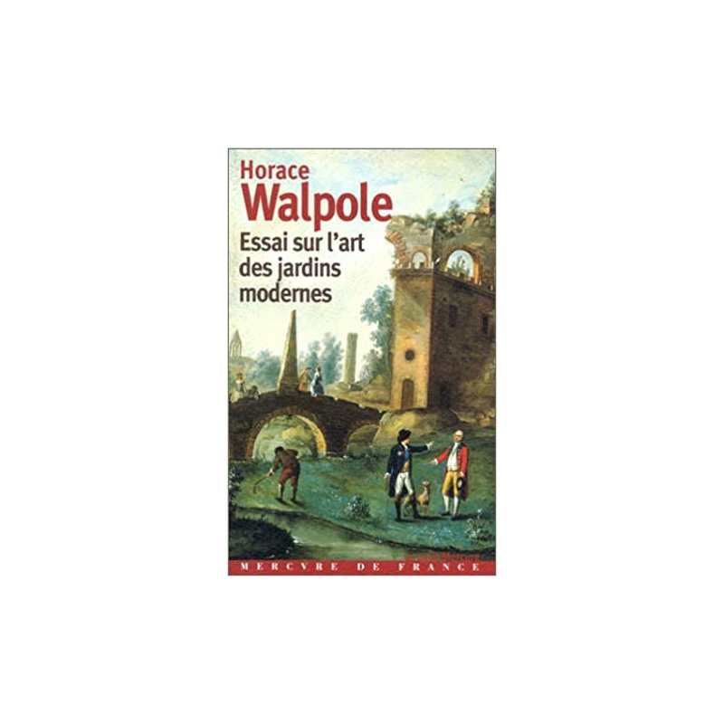 Essai sur l'art des jardins modernes - Horace Walpole