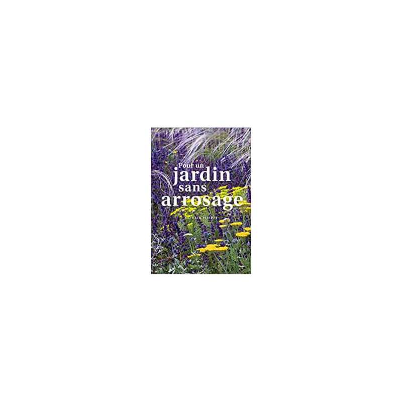 Pour un jardin sans arrosage - Olivier Filippi