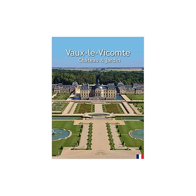 Vaux-le-Vicomte: Château & jardin - Patrice de Vogüé