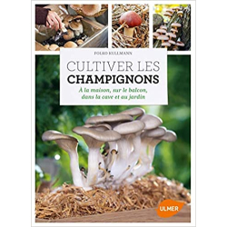Cultiver les champignons - a la maison, sur le balcon, dans la cave et au jardin - Folko Kullmann