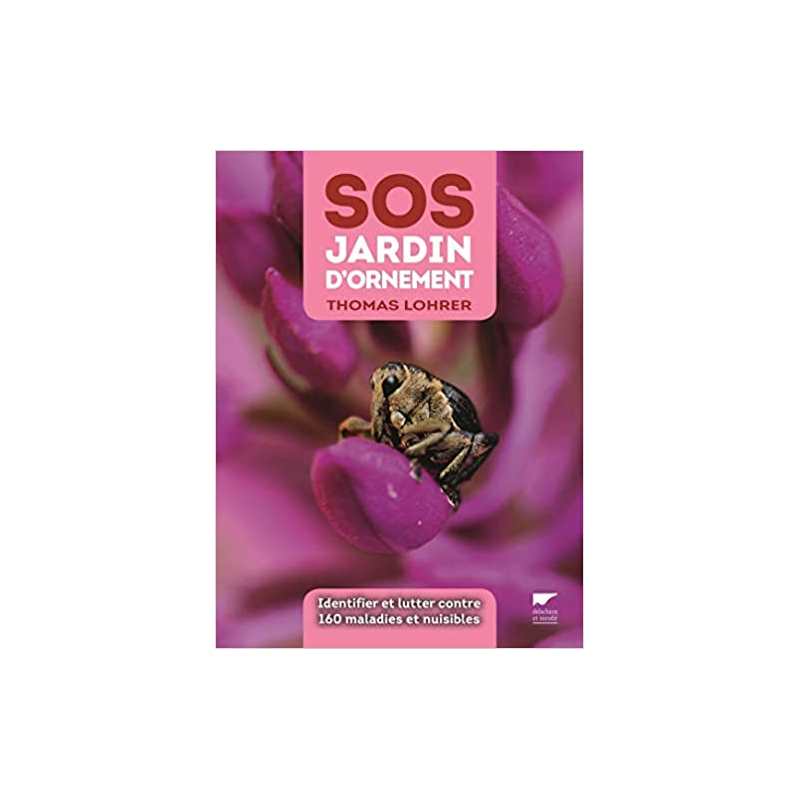 SOS jardin d'ornement: Identifier et lutter contre 160 maladies et nuisibles - Thomas Lohrer